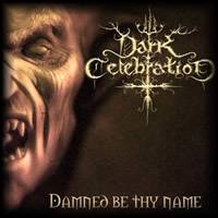 Dark Celebration : Damned by thy Name